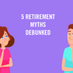 5 Retirement Myths Debunked