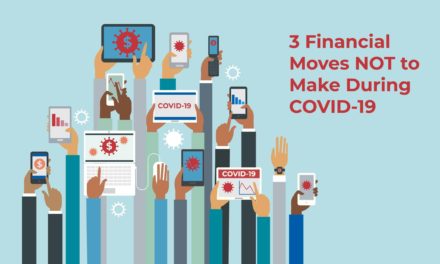 3 Financial Moves NOT to Make During COVID-19