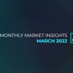 Monthly Market Insights | March 2022